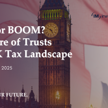 WEBINAR: Doom or Boom? The Future of Trusts in the UK Tax Landscape